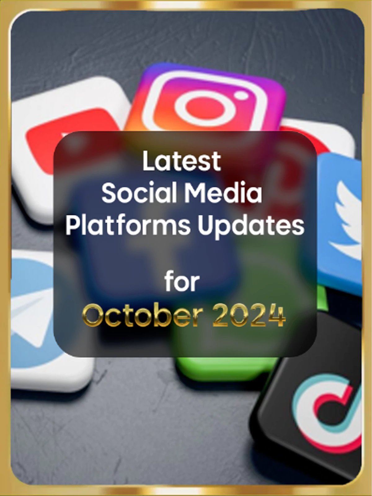 October 2024 Updates and Features for Social Media Platforms